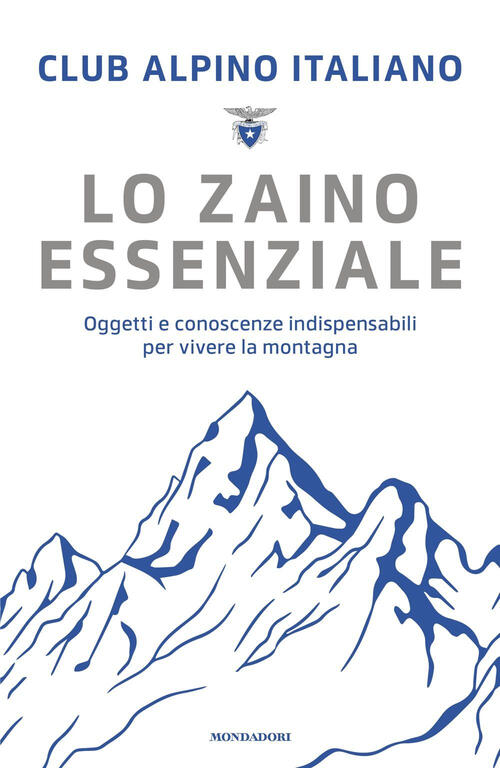 Lo Zaino Essenziale. Oggetti E Conoscenze Indispensabili Per Vivere La …