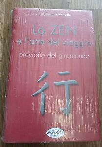 Lo Zen E L'arte Del Viaggio. Breviario Del Giramondo