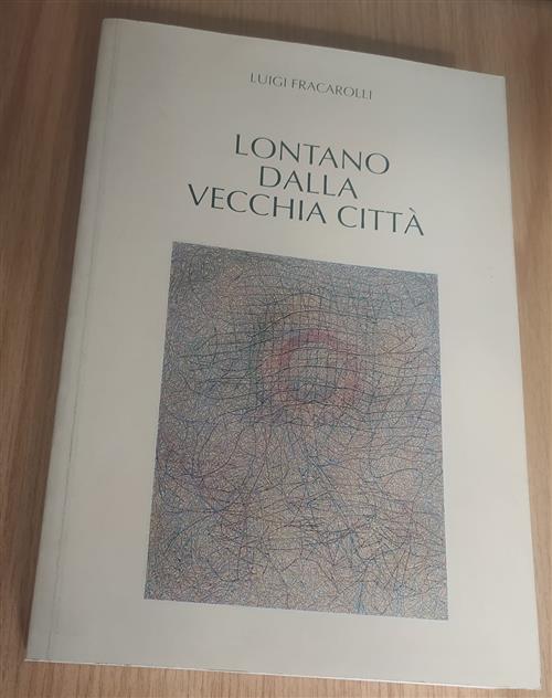 Lontano Dalla Vecchia Città Luigi Fracarolli Grafiche Az 1994