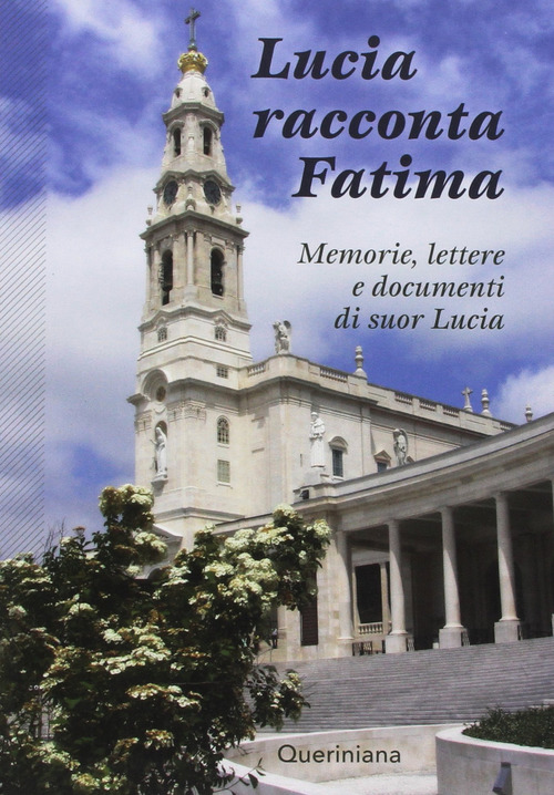 Lucia Racconta Fatima. Memorie, Lettere E Documenti Di Suor Lucia