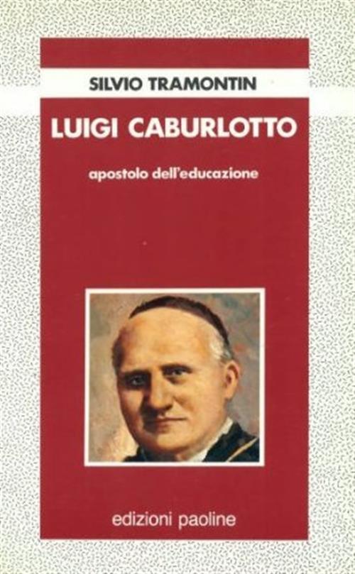 Luigi Caburlotto. Apostolo Dell'educazione
