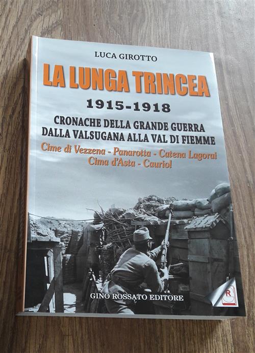 La Lunga Trincea. 1915-1918: Cronache Della Grande Guerra Dalla Valsugana …