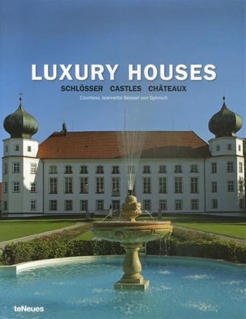Luxury Houses: Schlösser, Castles, Chateaux