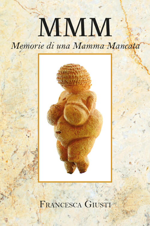 M.M.M. Memorie Di Una Mamma Mancata Francesca Giusti Youcanprint 2019