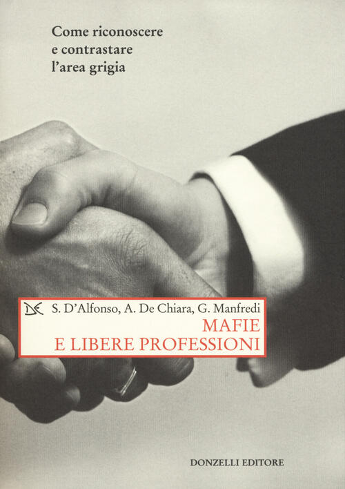 Mafie E Libere Professioni. Come Riconoscere E Contrastare L'area Grigia