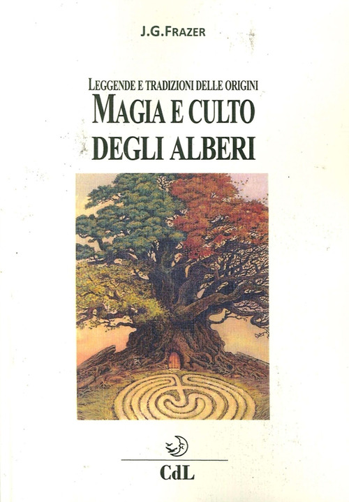 Magia E Culto Degli Alberi. Leggende E Tradizioni Delle Origini