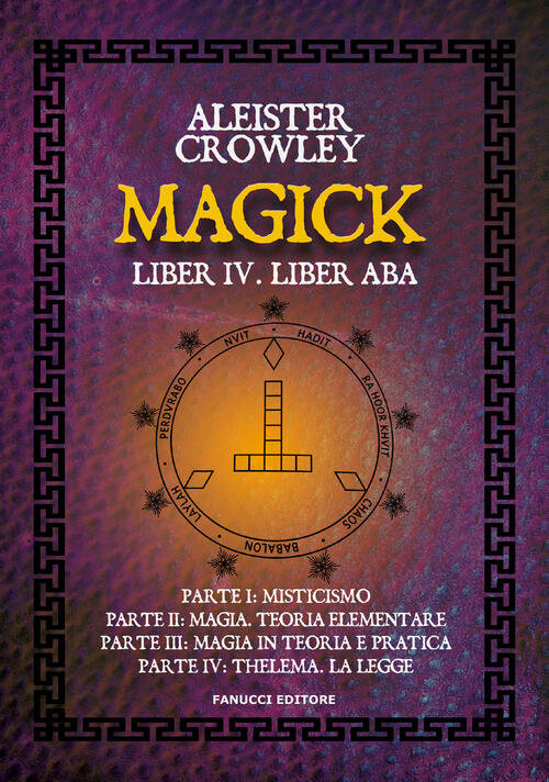 Magick. Liber Iv. Liber Aba