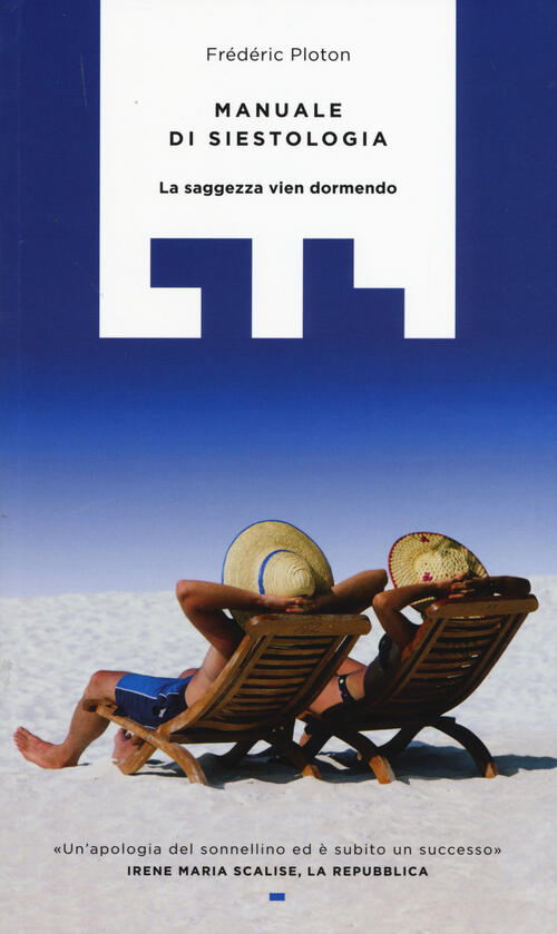 Manuale Di Siestologia. La Saggezza Vien Dormendo