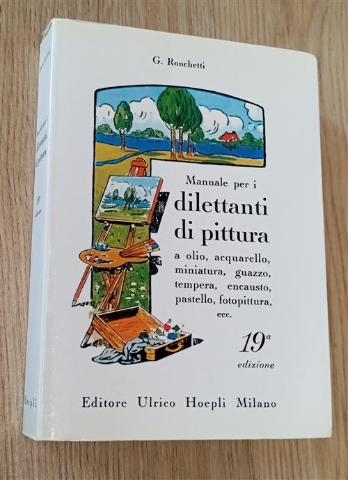Manuale Per I Dilettanti Di Pittura A Olio, Acquarello, Miniatura, …