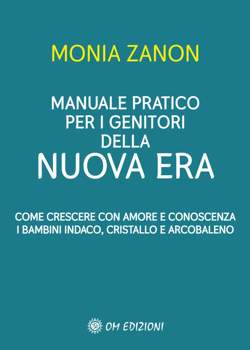 Manuale Pratico Per I Genitori Della Nuova Era. Come Crescere …