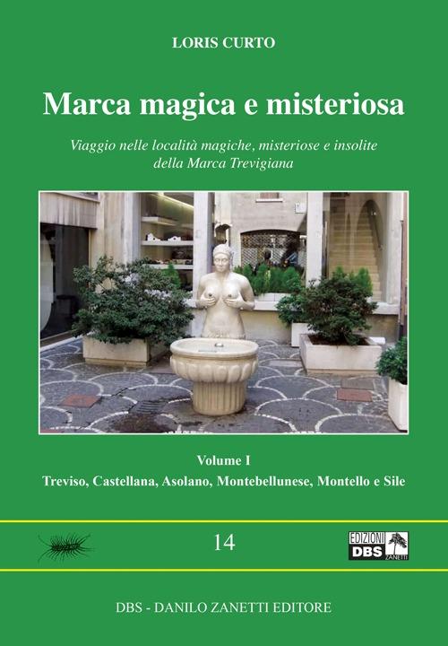 Marca Magica E Misteriosa. Viaggio Nelle Localita Magiche, Misteriose E …