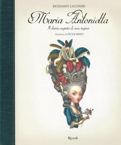 Maria Antonietta. Il Diario Segreto Di Una Regina Benjamin Lacombe …