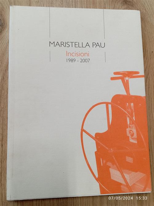 Maristella Pau. Incisioni (1989-2007)