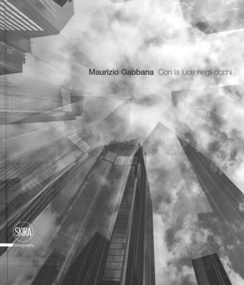 Maurizio Gabbana. Con La Luce Negli Occhi