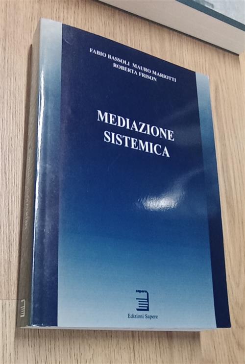 Mediazione Sistemica Fabio Bassoli, Mauro Mariotti, Roberta Frison Sapere Ediz