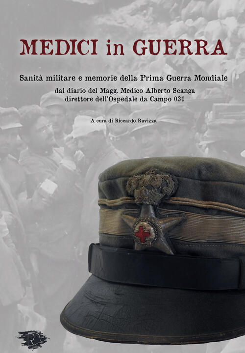 Medici In Guerra. Sanita Militare E Memorie Della Prima Guerra …