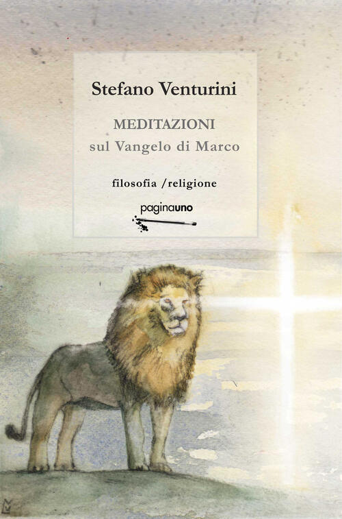 Meditazioni Sul Vangelo Di Marco Stefano Venturini Paginauno 2024