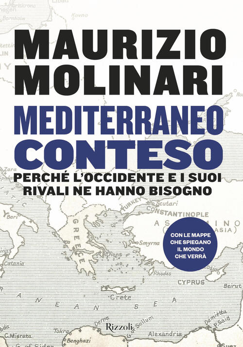 Mediterraneo Conteso. Perche L'occidente E I Suoi Rivali Ne Hanno …