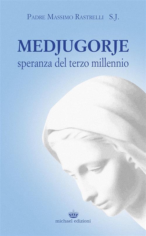 Medjugorje. Speranza Del Terzo Millennio