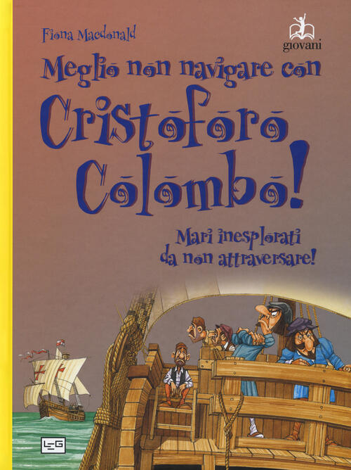 Meglio Non Navigare Con Cristoforo Colombo! Fiona Macdonald Leg Edizioni …