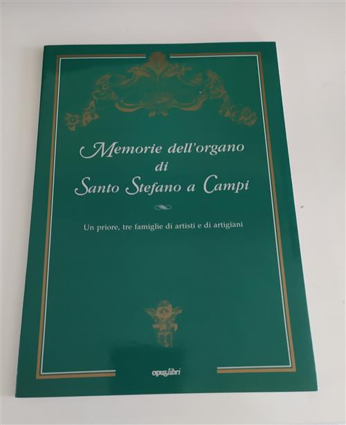 Memorie Dell'organo Di Santo Stefano A Campi. Un Priore, Tre …