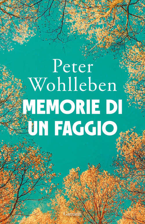 Memorie Di Un Faggio Peter Wohlleben Garzanti 2025