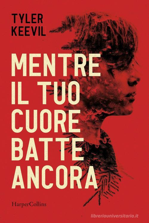 Mentre Il Tuo Cuore Batte Ancora Tyler Keevil Harpercollins Italia …