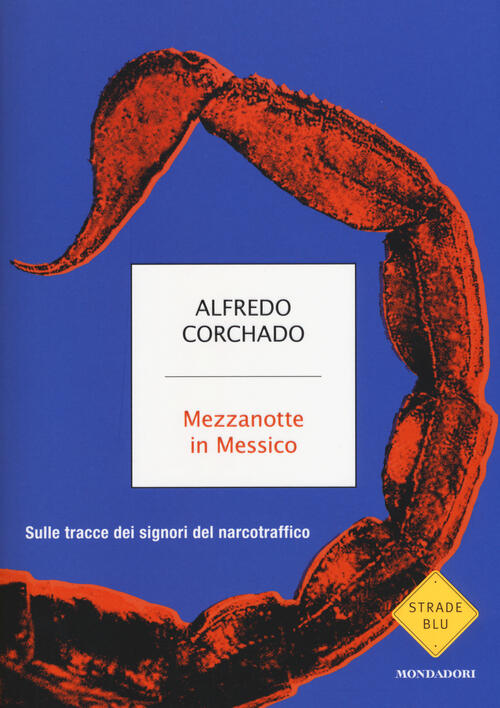 Mezzanotte In Messico. Sulle Tracce Dei Signori Del Narcotraffico