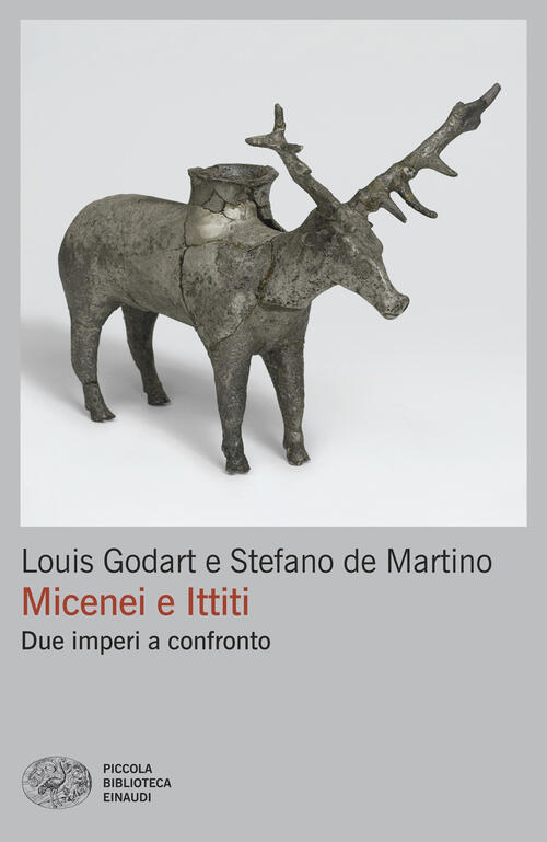 Micenei E Ittiti. Due Imperi A Confronto Louis Godart Einaudi …