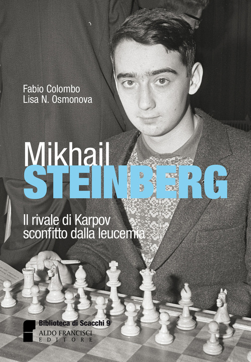 Mikhail Steinberg. Il Rivale Di Karpov Sconfitto Dalla Leucemia Fabio …