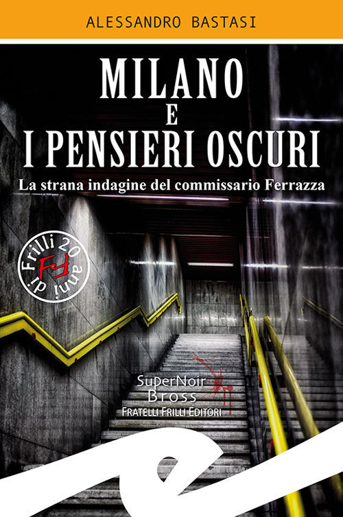 Milano E I Pensieri Oscuri. La Strana Indagine Del Commissario …