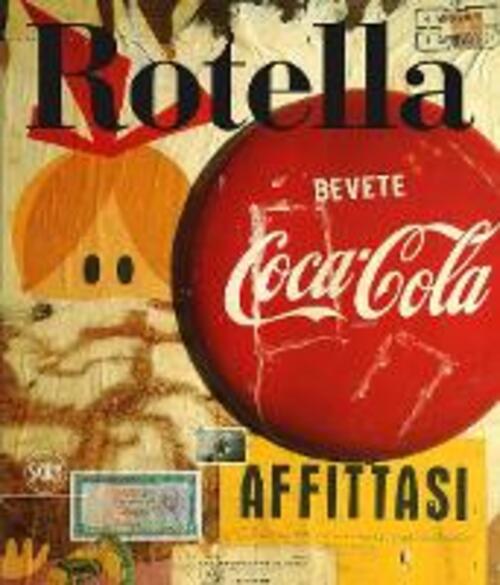 Mimmo Rotella. Catalogo Ragionato. Vol. 1: 1944-1961