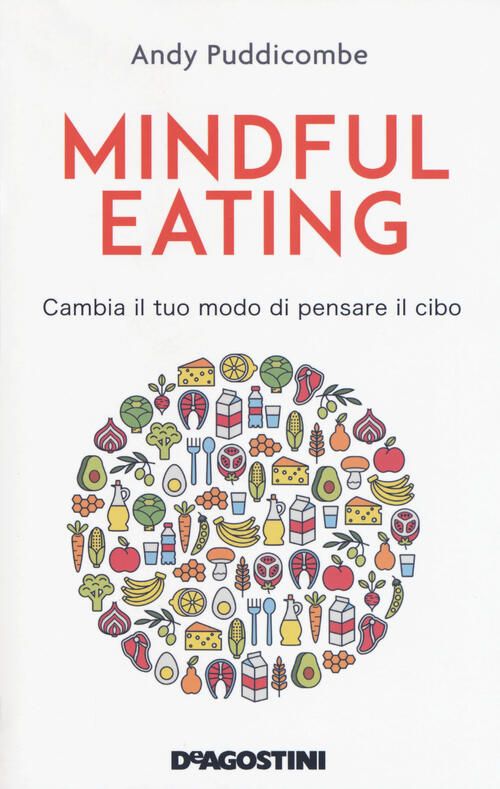 Mindful Eating. Cambia Il Tuo Modo Di Pensare Il Cibo