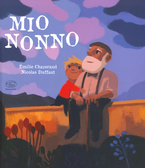 Mio Nonno Emilie Chazerand Edizioni Clichy 2020