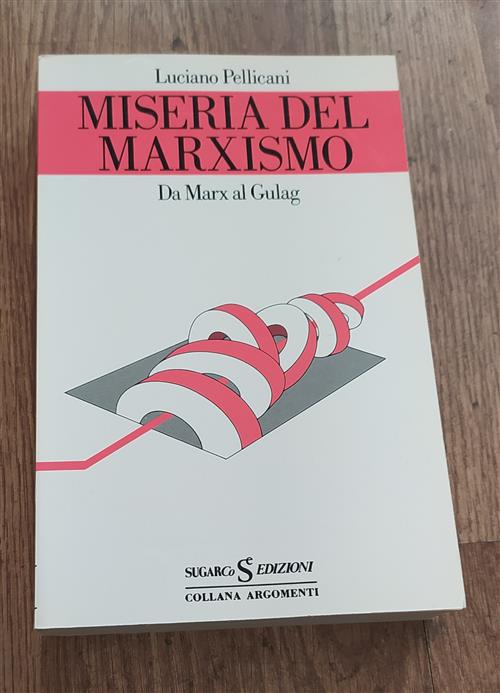 Miseria Del Marxismo. Da Marx A Gulag Luciano Pellicani Sugarco …