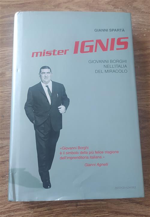 Mister Ignis. Giovanni Borghi Nell'italia Del Miracolo
