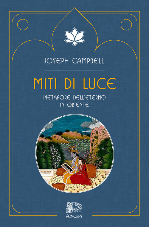 Miti Di Luce. Metafore Dell'eterno In Oriente