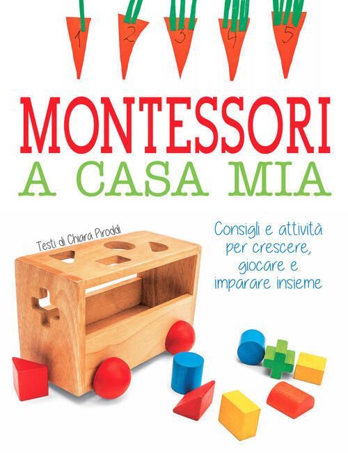 Montessori A Casa Mia. Consigli E Attivita Per Crescere, Giocare …