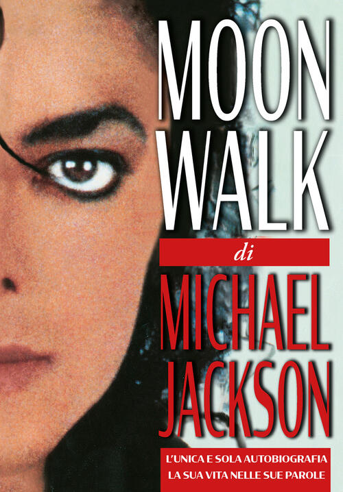 Moonwalk. L'unica E Sola Autobiografia, La Sua Vita Nelle Sue …