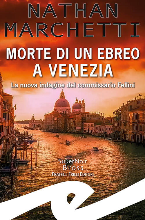 Morte Di Un Ebreo A Venezia. La Nuova Indagine Del …