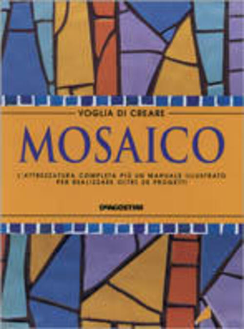 Mosaico. L'attrezzatura Completa Piu Un Manuale Illustrato Per Realizzare Oltre …