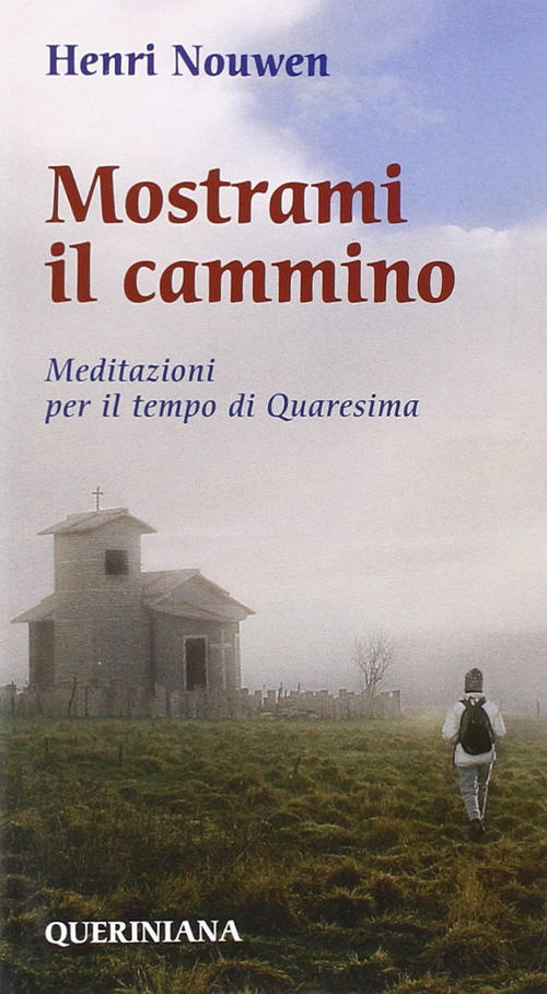 Mostrami Il Cammino. Meditazioni Per Il Tempo Di Quaresima