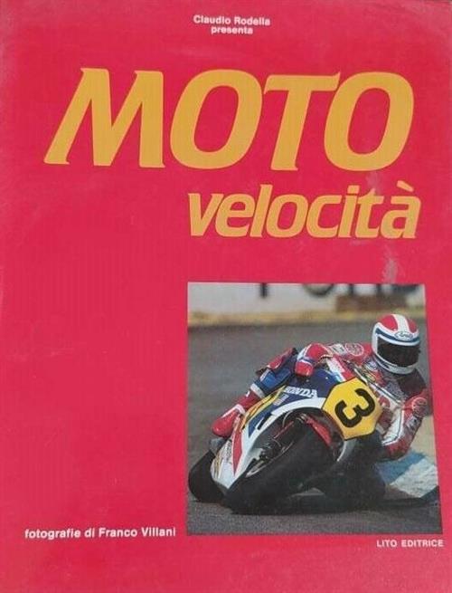 Moto Velocità Claudio Rodella, Franco Villani Lito Editrice 1983