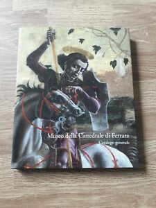 Museo Della Cattedrale Di Ferrara. Catalogo Generale