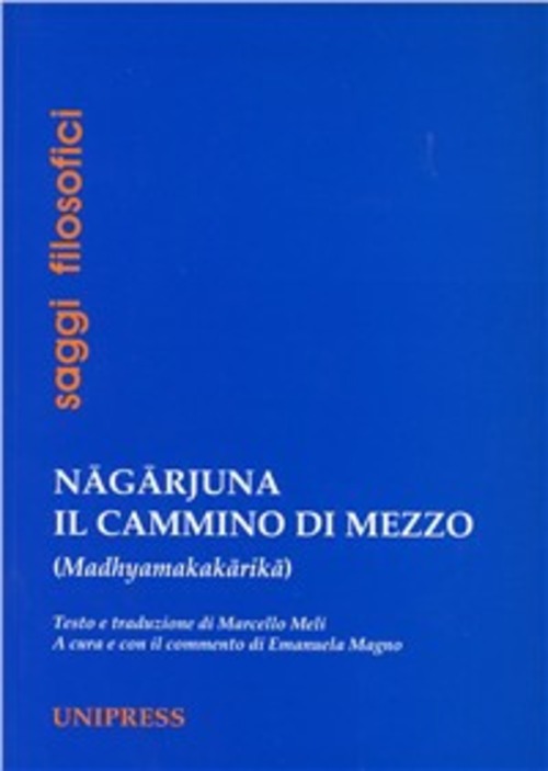 Nagarjuna. Il Cammino Di Mezzo (Madhyamakakarika). Ediz. Multilingue E. Magno