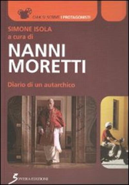 Nanni Moretti. Diario Di Un Autarchico