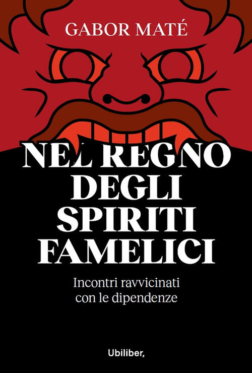 Nel Regno Degli Spiriti Famelici. Incontri Ravvicinati Con Le Dipendenze