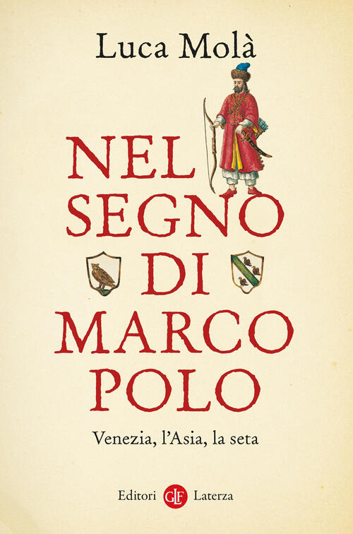 Nel Segno Di Marco Polo. Venezia, L’Asia, La Seta Luca …