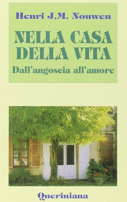 Nella Casa Della Vita. Dall'angoscia All'amore Henri J. Nouwen Queriniana …