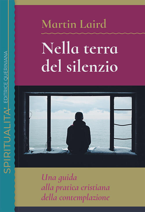 Nella Terra Del Silenzio. Una Guida Alla Pratica Cristiana Della …